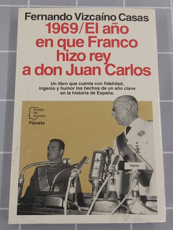 1969, el año en que Franco hizo rey a don Juan Carlos