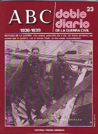 ABC. DOBLE DIARIO DE LA GUERRA CIVIL. 1936-1939. FASCICULO 23.