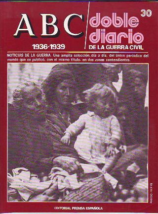 ABC. DOBLE DIARIO DE LA GUERRA CIVIL. 1936-1939. FASCICULO 30.