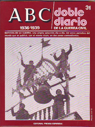 ABC. DOBLE DIARIO DE LA GUERRA CIVIL. 1936-1939. FASCICULO 31.