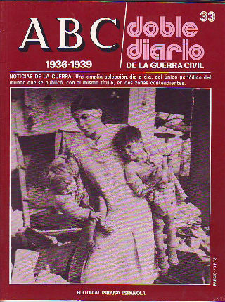 ABC. DOBLE DIARIO DE LA GUERRA CIVIL. 1936-1939. FASCICULO 33.