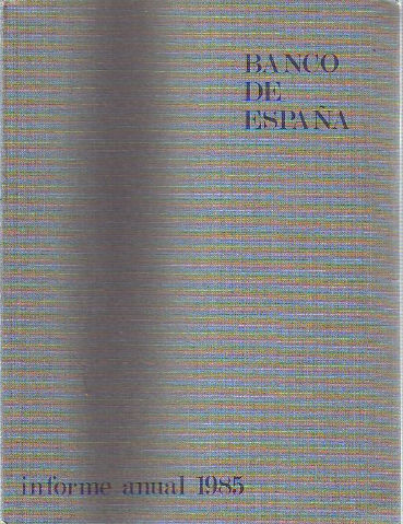 BANCO DE ESPAÑA. INFORME ANUAL 1985.