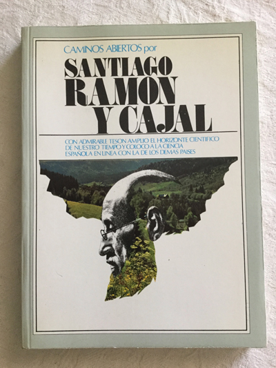 Caminos abiertos por Santiago Ramón y Cajal
