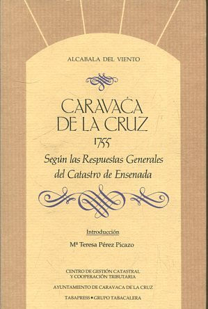 CARAVACA DE LA CRUZ 1755, SEGÚN LAS RESPUESTAS GENERALES DEL CATASTRO DE ENSENADA.