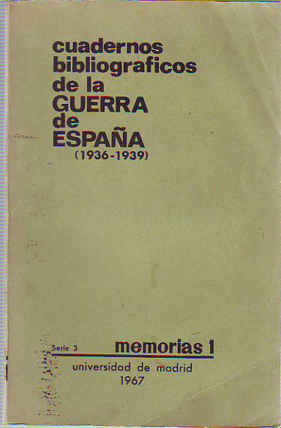 CUADERNOS BIBLIOGRAFICOS DE LA GUERRA DE ESPAÑA. SERIE 3 FASCICULO 1: MEMORIAS Y REPORTAJES DE TESTIGOS.