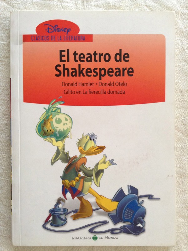 El teatro de Shakespeare. Donald Hamlet. Donald Otelo. Gilito en La fierecilla domada