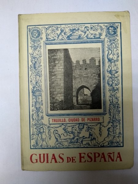 Guias de España. Trujillo, Ciudad de Pizarro.