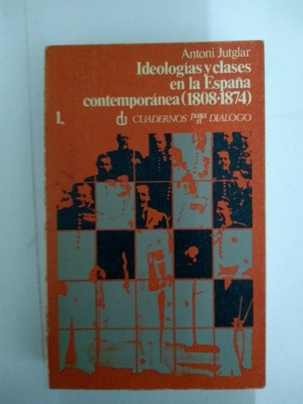 Ideología y clases en la España contemporánea (1808-1874), I