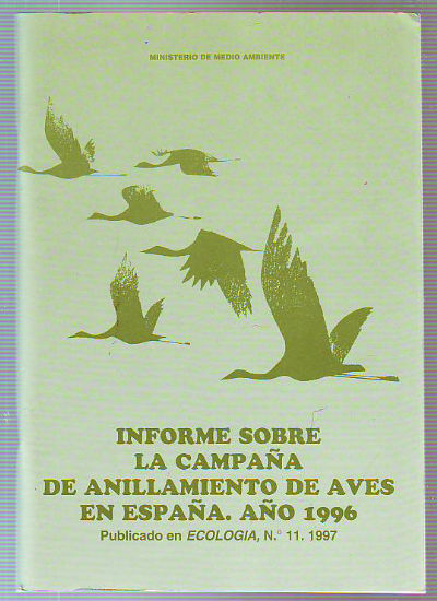 INFORME SOBRE LA CAMPAÑA DE ANILLAMIENTO DE AVES EN ESPAÑA. AÑO 1996.