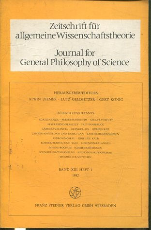 JOURNAL FOR GENERAL PHILOSOPHY OF SCIENCE. ZEITSCHRIFT FUR ALLGEMEINE WISSENSCHAFTSTHEORIE. BAND XIII HEFT 1, 1982.
