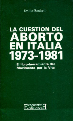 LA CUESTION DEL ABORTO EN ITALIA, 1973-1981. EL LIBRO-HERRAMENTA DEL MOVIMIENTO PRO-VITA.