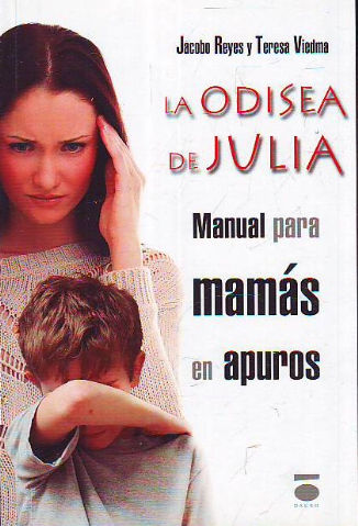 LA ODISEA DE JULIA. MANUAL PARA MAMAS EN APUROS.