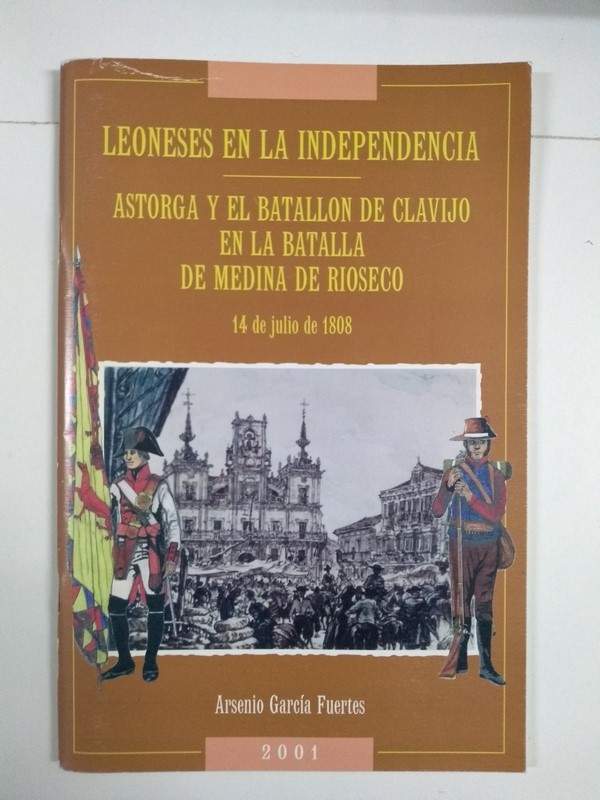Leoneses en la Independencia. Astorga y el batallón de Clavijo en la batalla de Medina de Rioseco