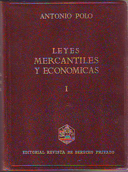 LEYES MERCANTILES Y ECONOMICAS. TOMO I: CODIGO DE COMERCIO (ARTS. 1 A 243). CODIGO CIVIL (ARTS. 1088 A 1314). REGISTRO MERCANTIL. DERECHO DE SOCIEDADES MERCANTILES. REGIMEN JURIDICO DE SOCIEDADES ANONIMAS Y DE RESPONSABILIDAD LIMITADA.