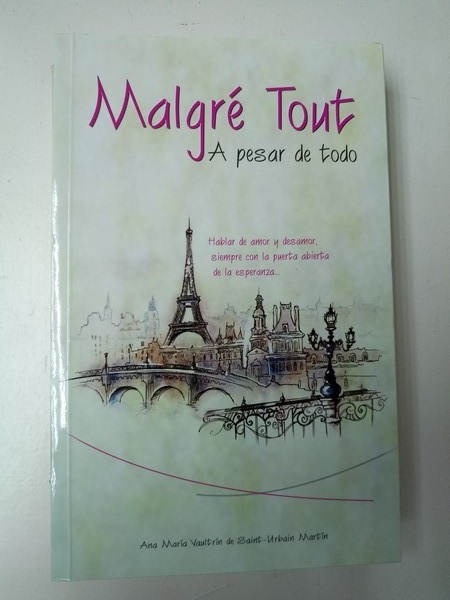 malgre tout a pesar de todo 66476 - Malgré tout. A pesar de todo (Ana Maria Vaultrín de Saint-Urbain Martín) - (Audiolibro Voz Humana)