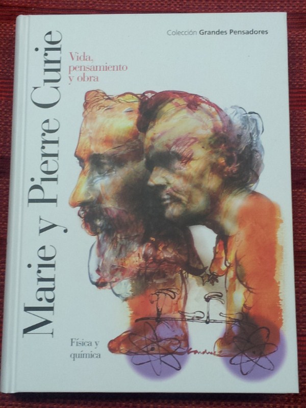 Marie y Pierre Curie. Vida, pensamiento y obra
