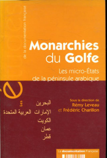 MONARCHIES DU GOLFE. LES MICRO-ETATS DE LA PENINSULE ARABIQUE. LES ETUDES DE LA DOCUMENTATION FRANÇAISE.