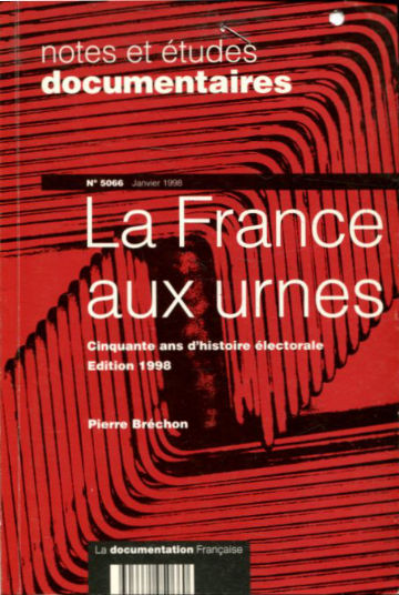 NOTES ET ETUDES DOCUMENTAIRES. LA FRANCE AUX URNES. CINQUANTE ANS D'HISTOIRE ELECTORALE. EDITION 1998.