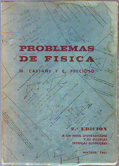 PROBLEMAS DE FISICA (A UN NIVEL UNIVERSITARIO Y DE ESCUELAS TECNICAS SUPERIORES).