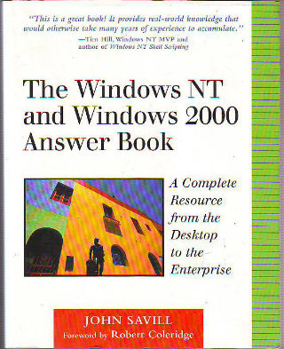 THE WINDOWS NT AND WINDOWS 2000 ANSWER BOOK. A COMPLETE RESOURCE FROM THE DESKTOP TO THE ENTERPRISE.
