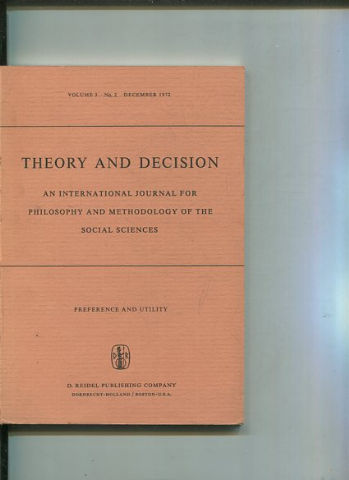 THEORY AND DECISION AN INTERNATIONAL JOURNAL FOR PHILOSOPHY AND METHODOLOGY OF THE SOCIAL SCIENCES. VOLUME 3 No. 2  DECEMBER 1972.