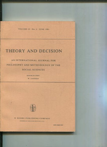 THEORY AND DECISION AN INTERNATIONAL JOURNAL FOR PHILOSOPHY AND METHODOLOGY OF THE SOCIAL SCIENCES. VOLUME 13 No. 2  JUNE 1981.