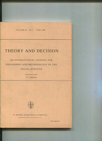 THEORY AND DECISION AN INTERNATIONAL JOURNAL FOR PHILOSOPHY AND METHODOLOGY OF THE SOCIAL SCIENCES. VOLUME 14 No. 2  JUNE 1982.