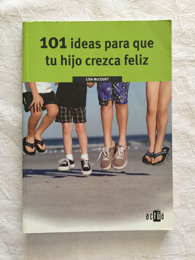101 ideas para que tu hijo crezca feliz