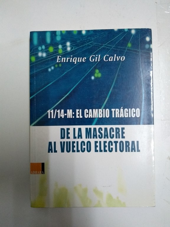 11/14-M: El cambio trágico de la masacre al vuelco electoral