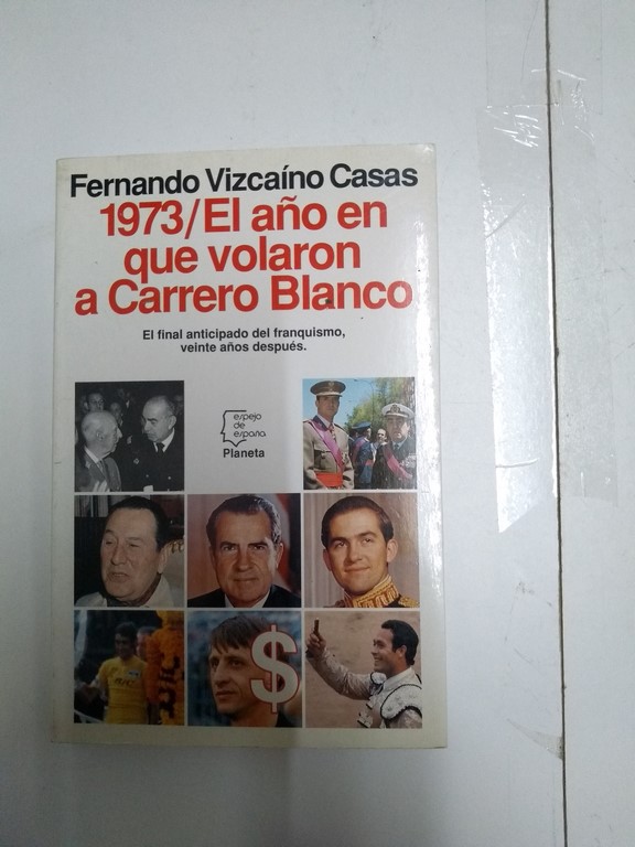 1973/ el año en que volaron a Carrero Blanco