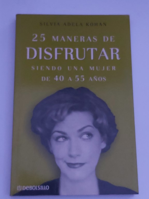 25  maneras de disfrutar siendo una mujer de 40 a 55 años