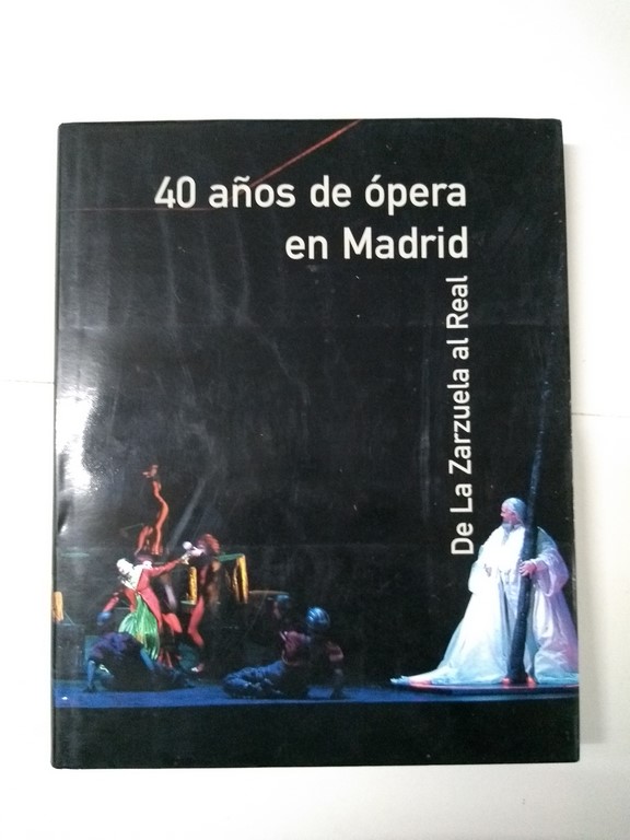 40 años de ópera en Madrid. De La Zarzuela al Real