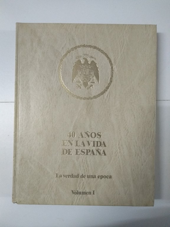 40 años en la vida de España, I