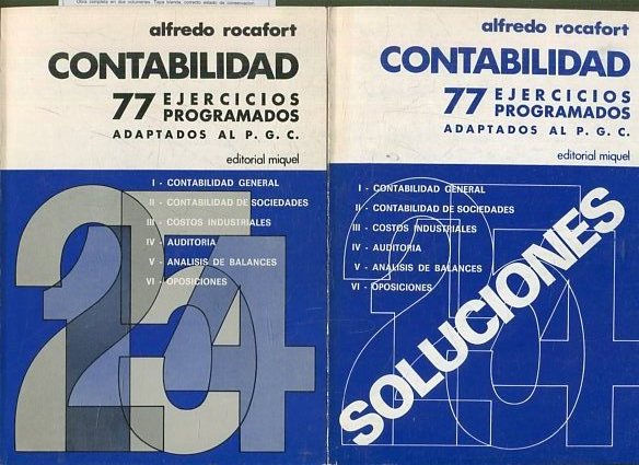 77 EJERCICIOS PROGRAMADOS DE CONTABILIDAD ADAPTADOS AL P.G.C. VOLUMEN I: CONTABILIDAD. VOLUMEN II: SOLUCIONES.