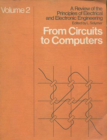 A REVIEW OF THE PRINCIPLES OF ELECTRICAL AND ELECTRONIC ENGINEERING. FROM CIRCUITS TO COMPUTERS.