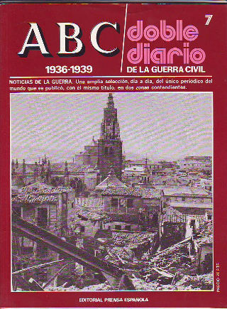 ABC. DOBLE DIARIO DE LA GUERRA CIVIL. 1936-1939. FASCICULO 7.