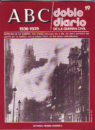 ABC. DOBLE DIARIO DE LA GUERRA CIVIL. 1936-1939. FASCICULO 19.