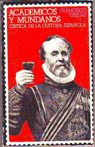 ACADEMICOS Y MUNDANOS. CRITICA DE LA CULTURA ESPAÑOLA.