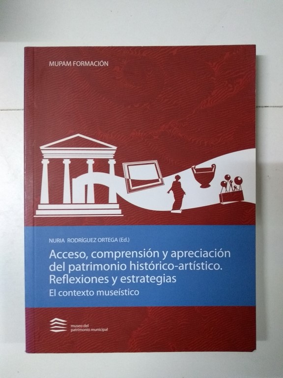 Acceso, comprensión y apreciación del patrimonio histórico-artístico. Reflexiones y estrategias.
