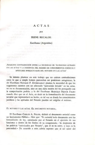 ACTAS.APARENTE CONTRADICCION ENTRE LA NECESIDAD DE PATROCINIO LETRADO EN LAS ACTAS Y LA EXIGENCIA DEL MAXIMO DE CONOCIMIENTOS JURIDICOS Y APTITUDES INTELECTUALES DEL NOTARIO EN LAS ACTAS.