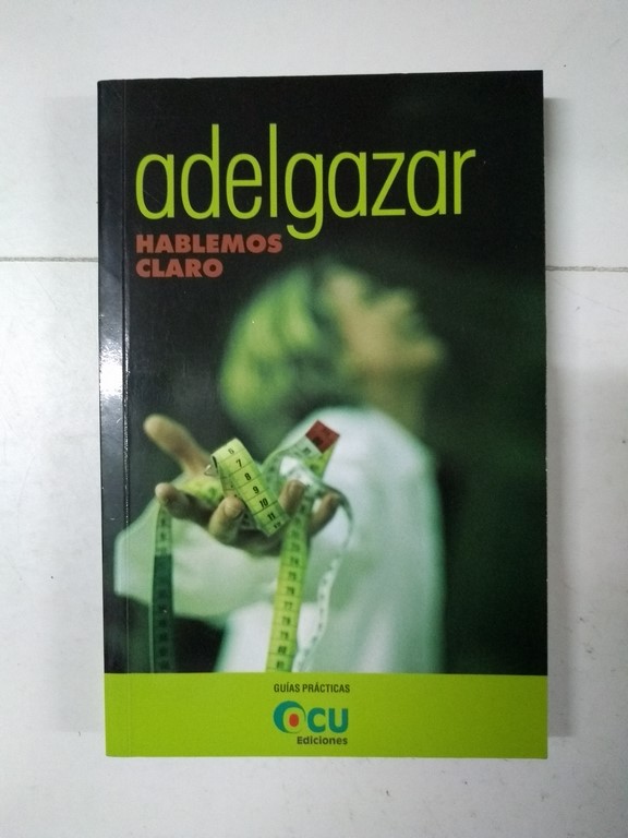 Adelgazar. Hablemos claro