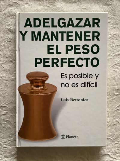Adelgazar y mantener el peso perfecto . Es posible y no es difícil