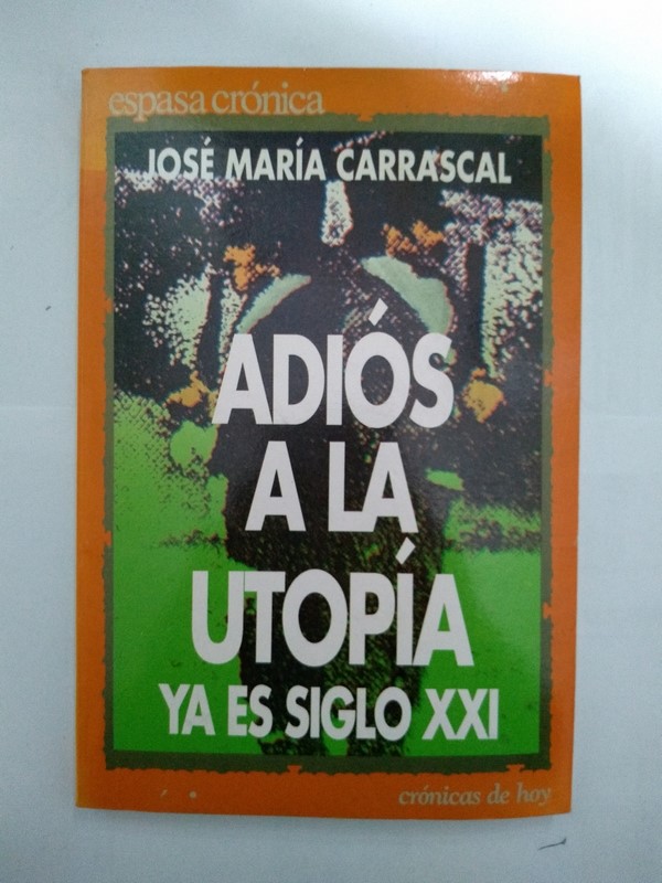 Adiós a la utopia ya es siglo XXI