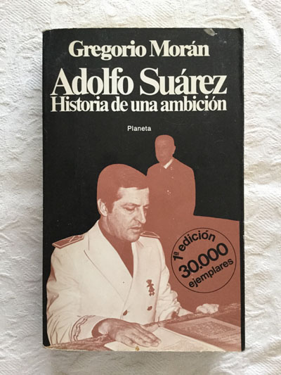 Adolfo Suárez. Historia de una ambición