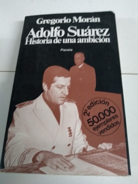 Adolfo Suárez, historia de una ambición