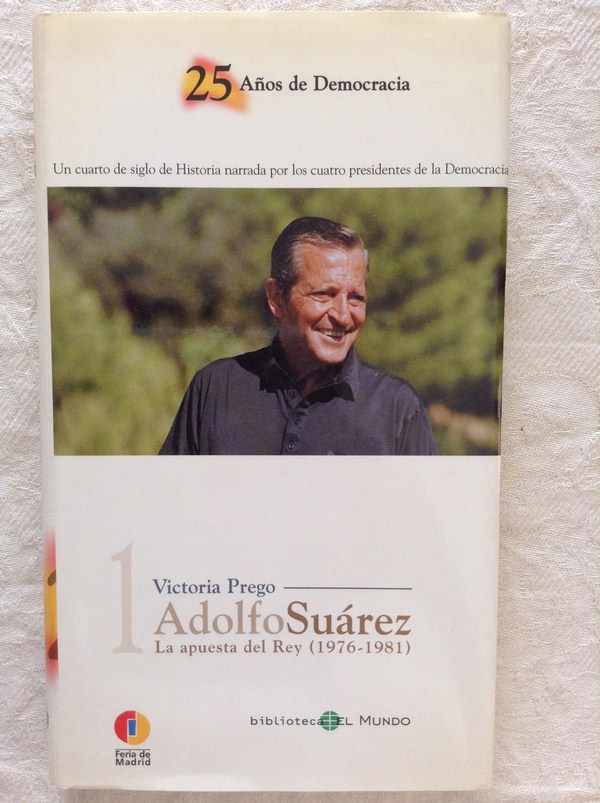 Adolfo Suárez. La apuesta del rey