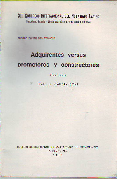 ADQUIRIENTES VERSUS PROMOTORES Y CONSTRUCTORES. XIII CONGRESO INTERNACIONAL DEL NOTARIADO LATINO.