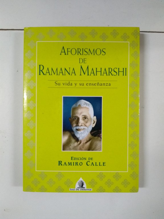 Aforismos de Ramana Maharshi. Su vida y su enseñanza