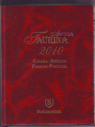 AGENDA TAURINA 2010. ESPAÑA, AMERICA, FRANCIA, PORTUGAL.