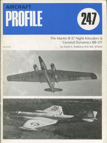 Aircraft Profiles : No. 247: THE MARTIN B-57 NIGHT INTRUDENS & GENERAL DYNAMICS.